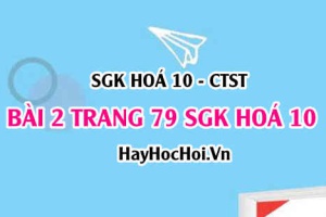 Giải bài 2 trang 79 SGK Hoá 10 Chân trời sáng tạo